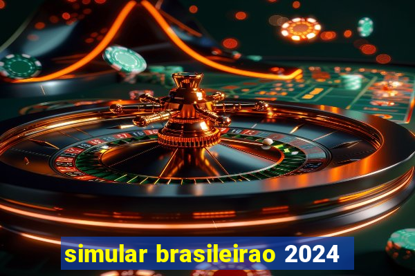 simular brasileirao 2024